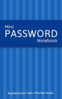 Mini Password Notebook: Password Log Book And Internet Password Organizer Cover Image