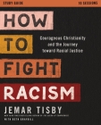 How to Fight Racism Study Guide: Courageous Christianity and the Journey Toward Racial Justice By Jemar Tisby Cover Image