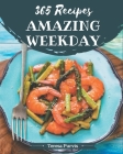 365 Amazing Weekday Recipes: Weekday Cookbook - Your Best Friend Forever By Teresa Purvis Cover Image