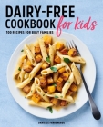 Dairy-Free Cookbook for Kids: 100 Recipes for Busy Families By Danielle Fahrenkrug Cover Image