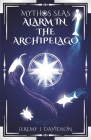 Mythos Seas: Alarm in the Archipelago By Jeremy J. Davidson Cover Image