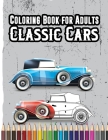 Coloring Book for Adults Classic Cars: Color Your Favourite Classic Car Like a True Gentelman Cover Image