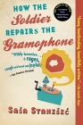 How the Soldier Repairs the Gramophone By Sasa Stanisic, Anthea Bell (Translator) Cover Image