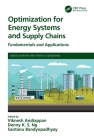 Optimization for Energy Systems and Supply Chains: Fundamentals and Applications (Green Chemistry and Chemical Engineering) By Viknesh Andiappan (Editor), Denny K. S. Ng (Editor), Santanu Bandyopadhyay (Editor) Cover Image