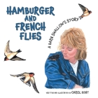 Hamburger and French Flies: A Barn Swallow's Story By Carol Kent Cover Image