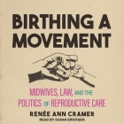 Birthing a Movement Lib/E: Midwives, Law, and the Politics of Reproductive Care Cover Image