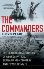 The Commanders: The Leadership Journeys of George Patton, Bernard Montgomery, and Erwin Rommel Cover Image