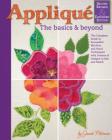 Applique: The Basics & Beyond, Second Revised & Expanded Edition: The Complete Guide to Successful Machine and Hand Techniques with Dozens of Designs By Janet Pittman Cover Image