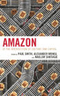 Amazon: At the Intersection of Culture and Capital By Paul Smith (Editor), Alexander Monea (Editor), Maillim Santiago (Editor) Cover Image