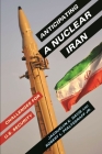 Anticipating a Nuclear Iran: Challenges for U.S. Security By Jacquelyn Davis, Robert Pfaltzgraff Cover Image