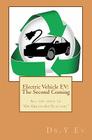 Electric Vehicle EV: The Second Coming: What you need to know to 
