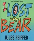 I Lost My Bear By Jules Feiffer, Jules Feiffer (Illustrator) Cover Image