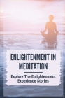 Enlightenment In Meditation: Explore The Enlightenment Experience Stories: Spiritual Enlightenment Cover Image
