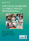 Life Cycle Nutrition for Public Health Professionals Cover Image