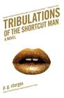 Tribulations of the Shortcut Man: A Novel By p.g. sturges Cover Image