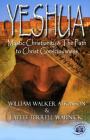 Yeshua: Mystic Christianity and the Path to Christ Consciousness By LaTeef Terrell Warnick, William Walker Atkinson Cover Image