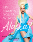 My Name’s Yours, What’s Alaska?: A Memoir Cover Image