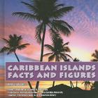 Caribbean Islands: Facts & Figures (Caribbean Today) By Romel Hernandez, James D. Henderson (Editor) Cover Image