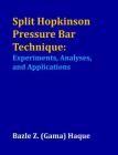 Split Hopkinson Pressure Bar Technique: Experiments, Analyses, and Applications By Bazle Z. Haque Cover Image