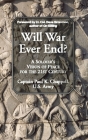 Will War Ever End?: A Soldier's Vision of Peace for the 21st Century Cover Image