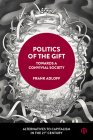 Politics of the Gift: Towards a Convivial Society By Frank Adloff Cover Image