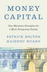Money Capital: New Monetary Principles for a More Prosperous Society Cover Image