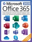 Microsoft Office 365 für Anfänger: Die aktuellste und vollständigste Anleitung für Excel, Word, PowerPoint, Outlook, OneNote, OneDrive, Teams, Access By Leonard J. Ledger Cover Image