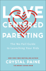 Love-Centered Parenting: The No-Fail Guide to Launching Your Kids Cover Image