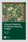 Subpixel Mapping for Remote Sensing Images By Peng Wang, Lei Zhang Cover Image