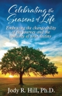 Celebrating the Seasons of Life: Embracing the changeability of the journey and the certainty of your destiny By Jody R. Hill Cover Image