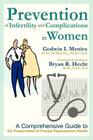 Prevention of Infertility and Complications in Women: A Comprehensive Guide to the Preservation of Female Reproductive Health Cover Image