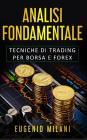 Analisi Fondamentale: Tecniche di Trading per Borsa e Forex By Eugenio Milani Cover Image