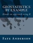 GeoStatistics by Example: Hands on approach using R By Faye Anderson Cover Image