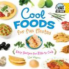 Cool Foods for Fun Fiestas: Easy Recipes for Kids to Cook: Easy Recipes for Kids to Cook (Cool Cooking) By Lisa Wagner Cover Image
