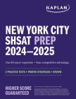 New York City SHSAT Prep 2024-2025: 3 Practice Tests + Proven Strategies + Review (Kaplan Test Prep NY) By Kaplan Test Prep Cover Image