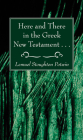 Here and There in the Greek New Testament . . . By Lemuel Stoughton Potwin Cover Image