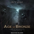 Age of Bronze By Jez Cajiao, Neil Hellegers (Read by) Cover Image