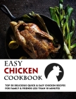Easy Chicken Cookbook: 50 Delicious Quick & Easy Chicken Recipes For Family & Friends Less Than 10 Minutes Cover Image