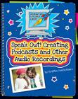 Speak Out!: Creating Podcasts and Other Audio Recordings (Explorer Junior Library: Information Explorer Junior) By Kristin Fontichiaro Cover Image