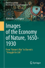 Images of the Economy of Nature, 1650-1930: From Nature's War to Darwin's Struggle for Life By Antonello La Vergata Cover Image