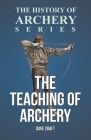 The Teaching of Archery (History of Archery Series) By Dave Craft, Horace A. Ford Cover Image