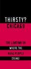 Thirsty? Chicago: The Lowdown on Where the Real People Drink! By First Last Cover Image