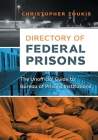 Directory of Federal Prisons: The Unofficial Guide to Bureau of Prisons Institutions Cover Image