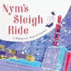 Nym's Sleigh Ride: A Whimsical, Musical Journey Cover Image