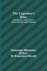 The Expositor's Bible: The Epistles of St. Paul to the Colossians and Philemon By Alexander MacLaren, W. Robertson Nicoll) (Editor) Cover Image
