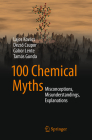 100 Chemical Myths: Misconceptions, Misunderstandings, Explanations By Lajos Kovács, Dezső Csupor, Gábor Lente Cover Image