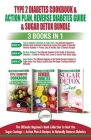 Type 2 Diabetes Cookbook & Action Plan, Reverse Diabetes Guide & Sugar Detox - 3 Books in 1 Bundle: Ultimate Beginner's Book Collection to Beat Sugar By Jennifer Louissa, Louise Jiannes, Hmw Publishing (Developed by) Cover Image