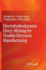 Electrohydrodynamic Direct-Writing for Flexible Electronic Manufacturing By Zhouping Yin, Yongan Huang, Yongqing Duan Cover Image