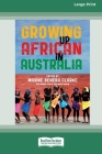 Growing Up African in Australia (16pt Large Print Edition) By Maxine Beneba Clarke Cover Image