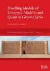 Dwelling Models of Umayyad Madāʾin and Quṣūr in Greater Syria (BAR International #3004) By Giuseppe Labisi Cover Image